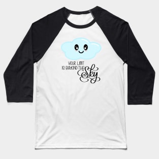 Your Limit is Beyond the Sky - Kawaii Cute Cloud - Modern Calligraphy Lettering Baseball T-Shirt